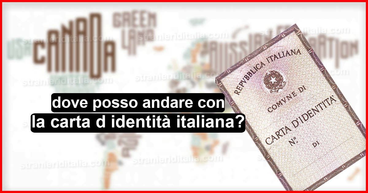 dove posso andare con la carta d identità italiana