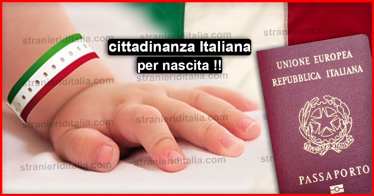 Cittadinanza per nascita sul territorio italiano ( Ius soli )