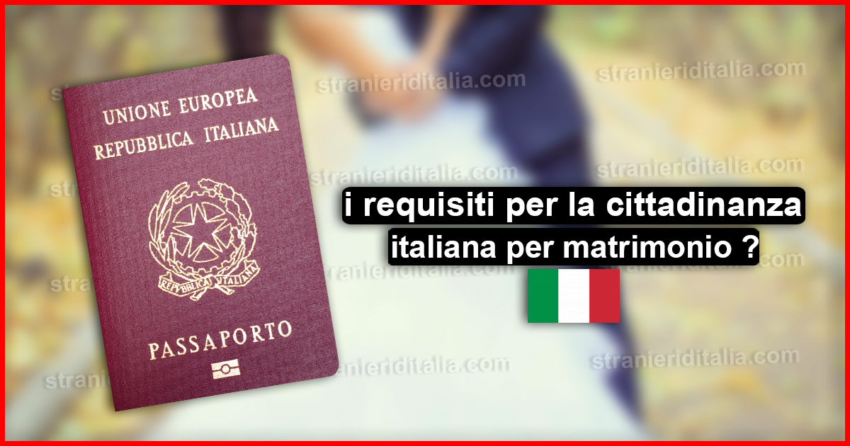 Come si acquisisce la cittadinanza italiana per matrimonio ?
