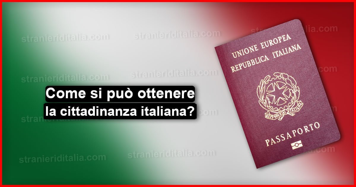 Come Si Può Ottenere La Cittadinanza Italiana?