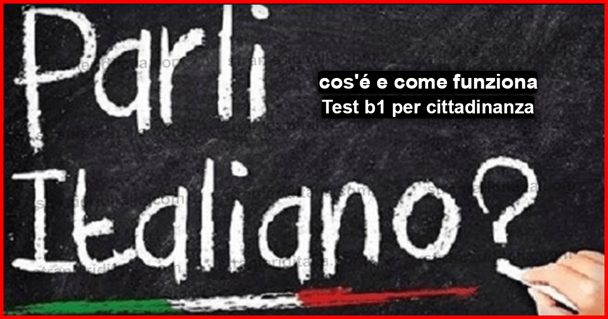 livello b1 italiano per cittadinanza : cos'é e come funziona?