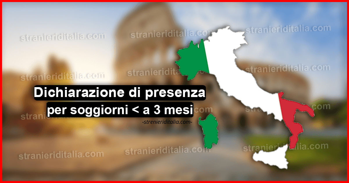 Dichiarazione di presenza per soggiorni inferiori a 3 mesi in Italia