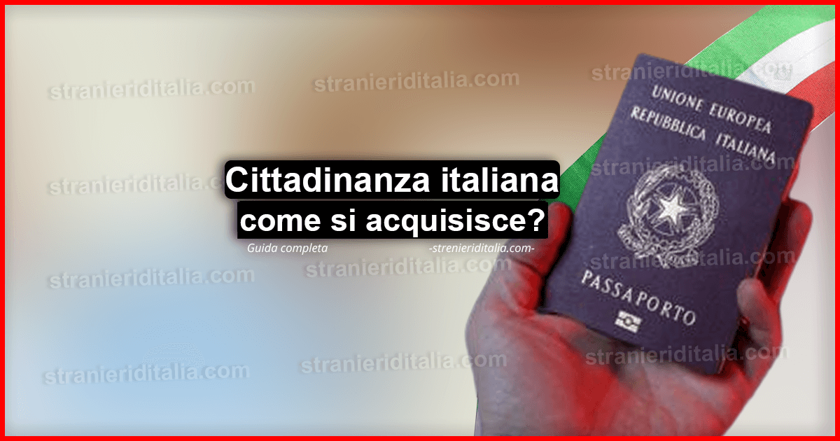 Cittadinanza italiana agli stranieri, come si acquisisce?