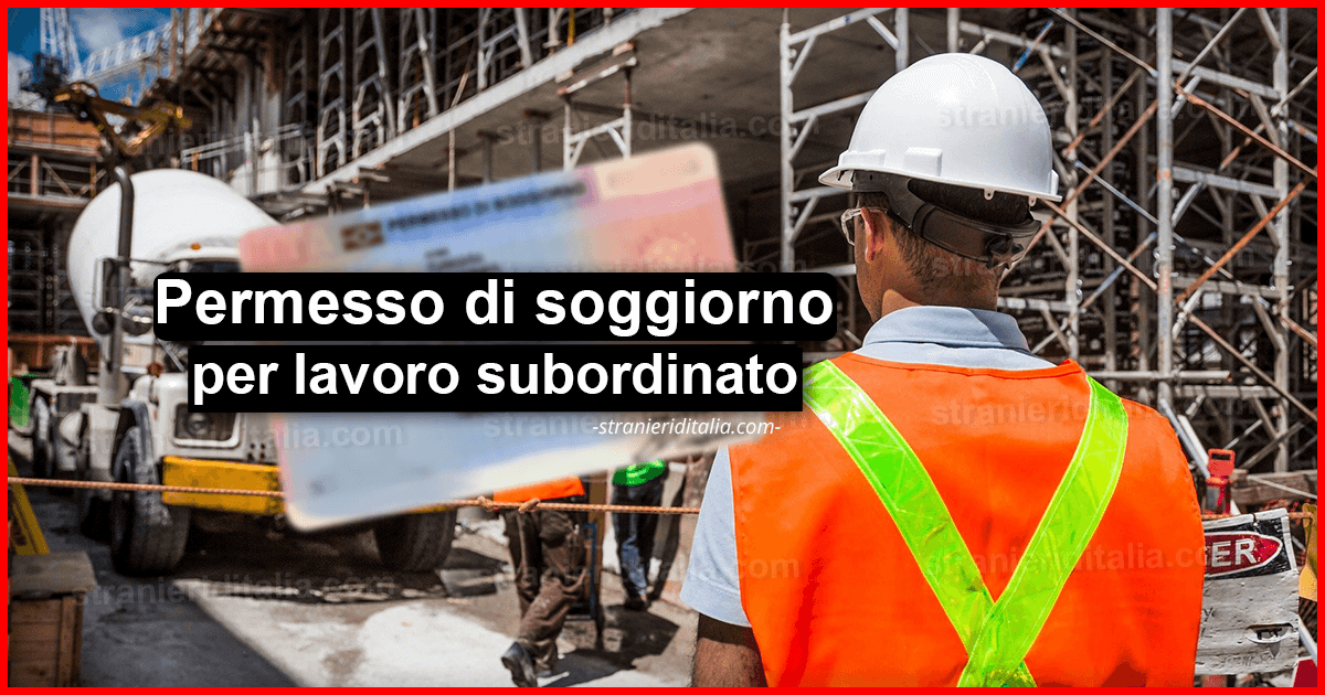 Il permesso di soggiorno per lavoro subordinato | Stranieri d'Italia