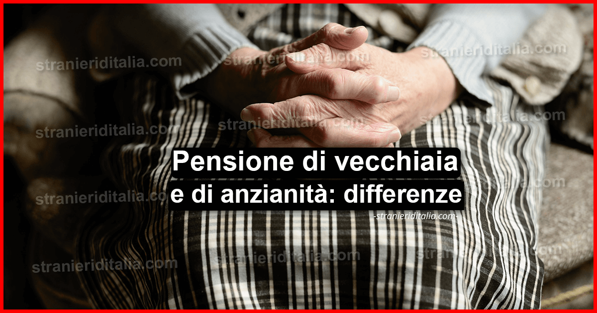 Pensione di vecchiaia e di anzianità: Quali sono le differenze?
