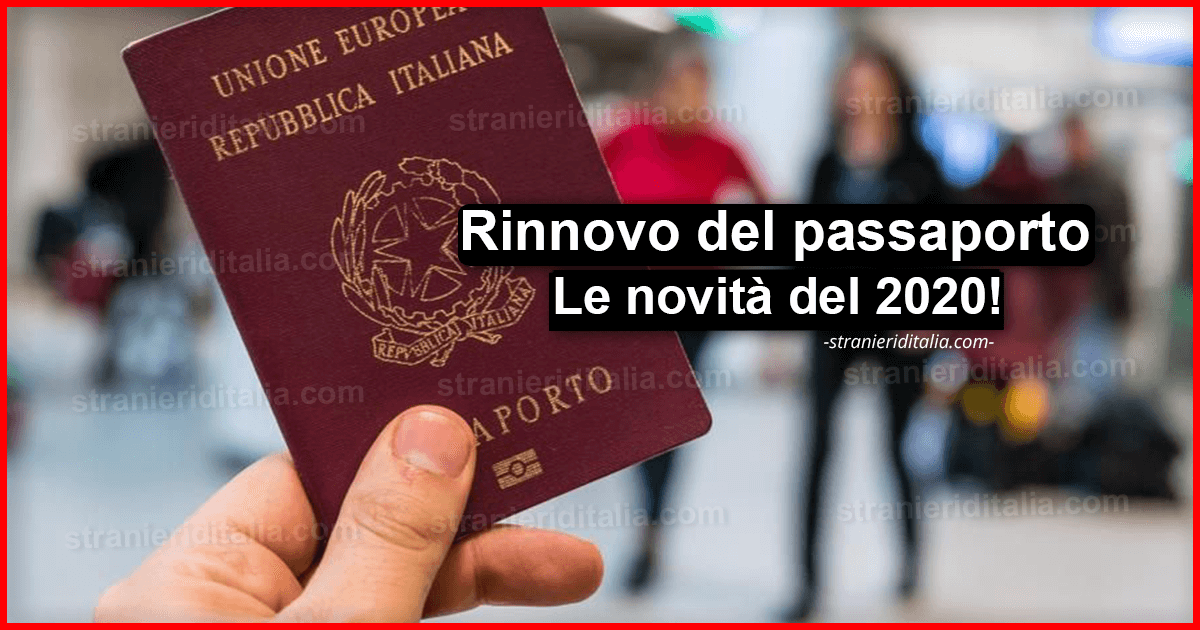 Rinnovo del passaporto 2020: Le novità! | Stranieri d'Italia