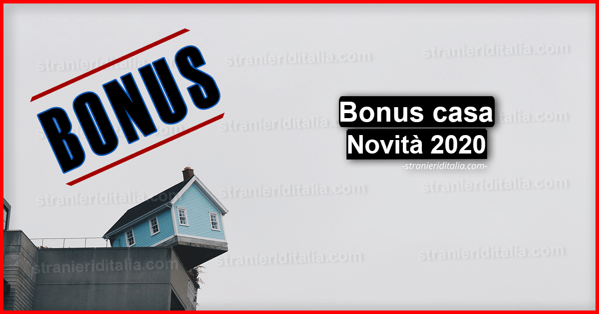 Bonus casa 2020 (Novità agevolazioni casa) | Stranieri d'Italia