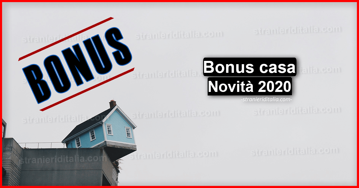 Bonus Casa 2020 (Novità Agevolazioni Casa) | Stranieri D'Italia