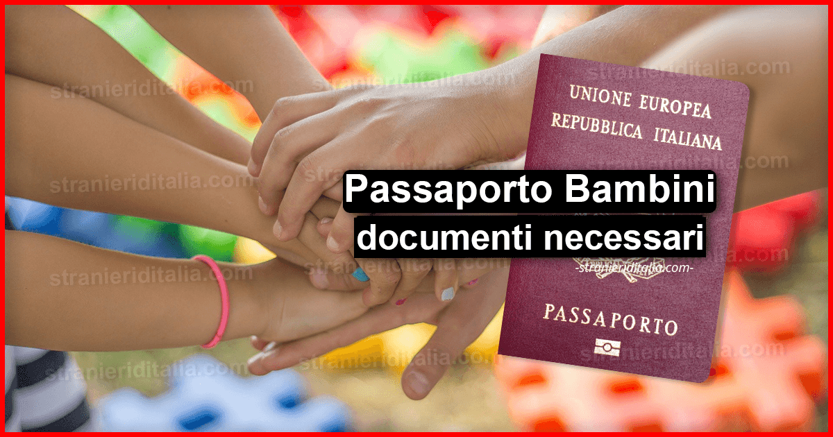 Passaporto Bambini 2020 (documenti necessari) | Stranieri d'Italia