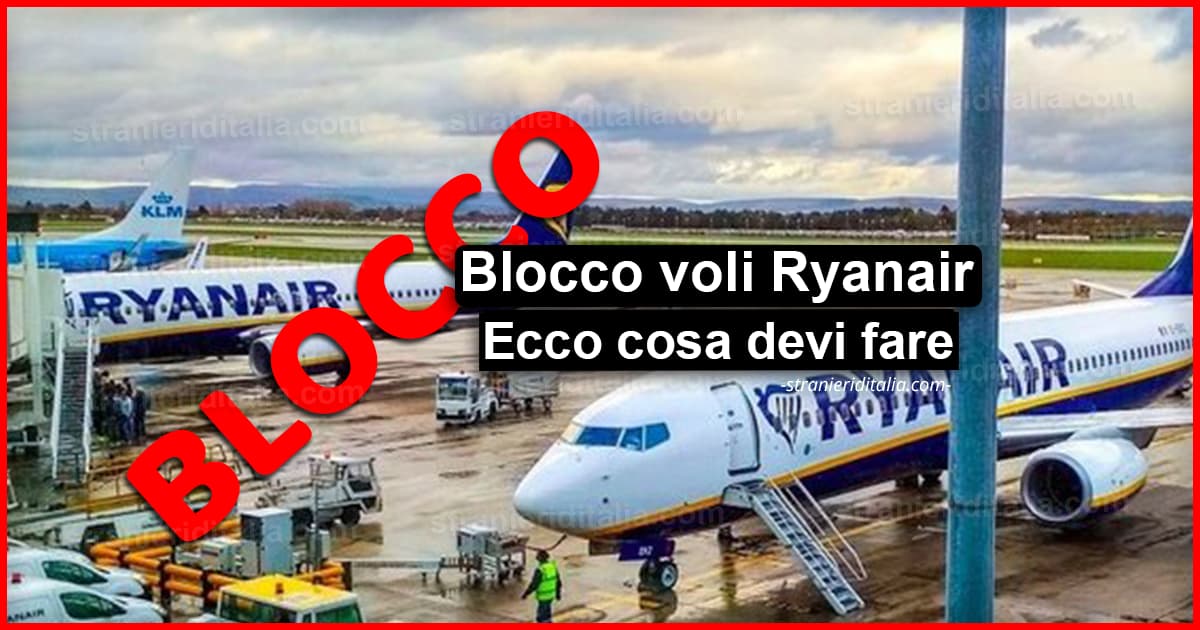 Blocco voli Ryanair (ecco da quando e cosa devi fare) | Stranieri d'Italia