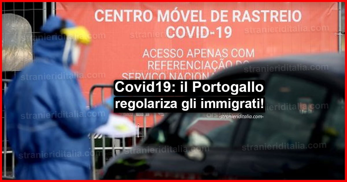 Coronavirus: il Portogallo salva gli immigrati senza permesso di soggiorno