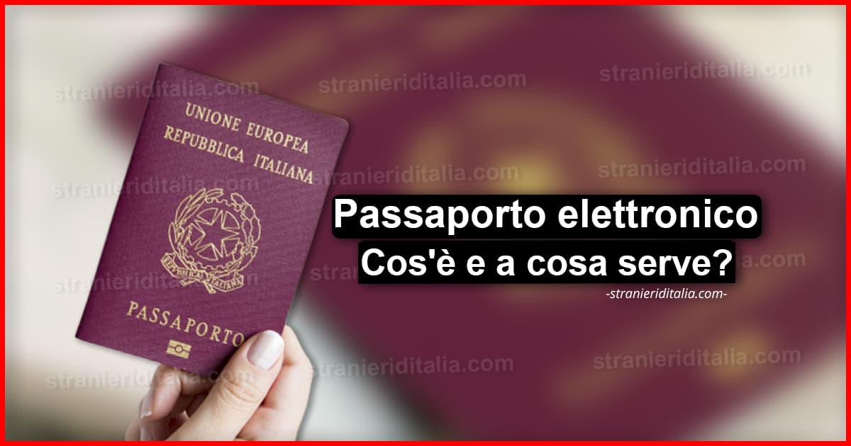 Passaporto elettronico (Cos'è e a cosa serve) | Stranieri d'Italia
