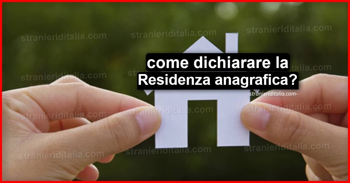 Residenza anagrafica (Cos'è e come dichiararla) | Stranieri d'Italia