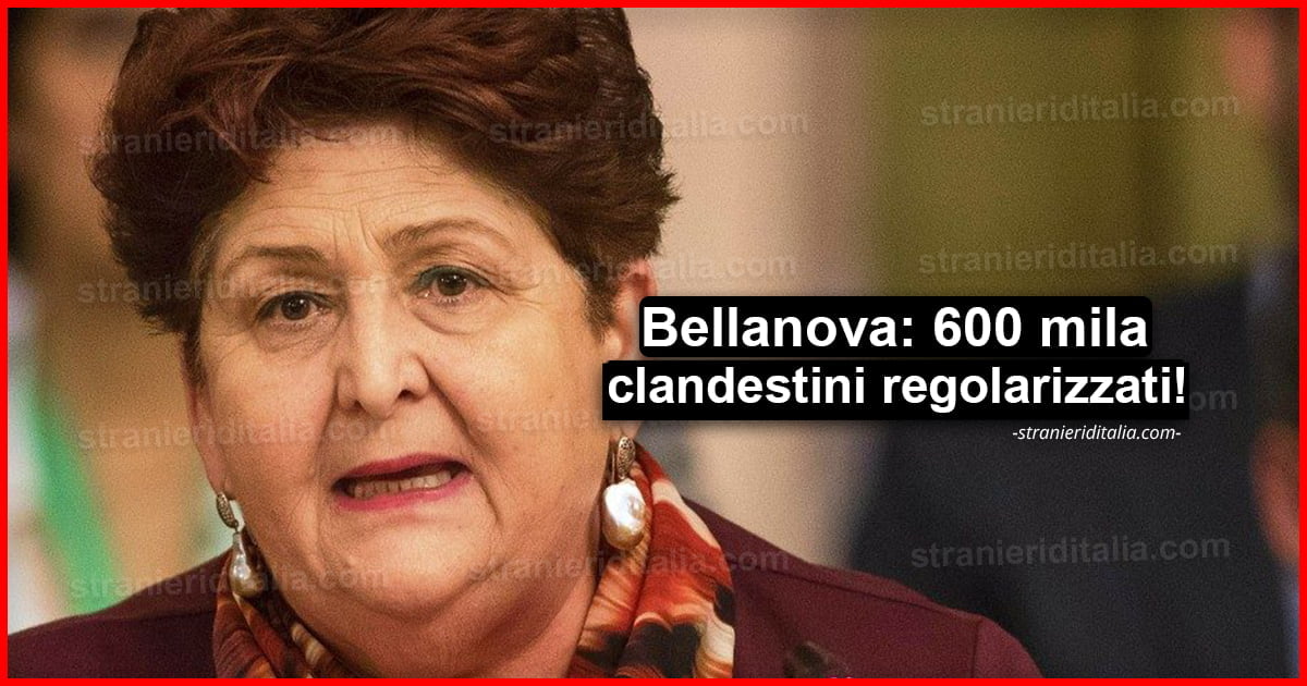 Novità ministra Bellanova: 600 mila clandestini regolarizzati!