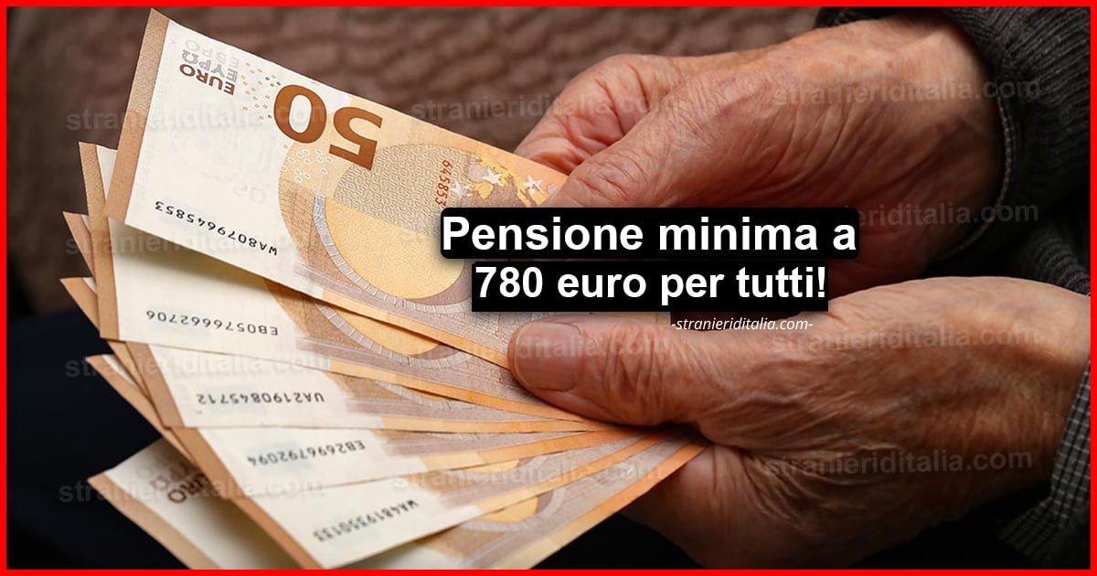 Pensione minima a 780 euro per tutti! | Stranieri d'Italia