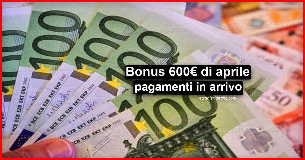 Bonus 600 euro di aprile: pagamenti in arrivo da domani!