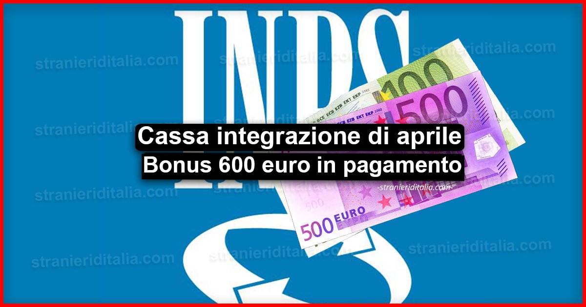 Cassa integrazione di aprile e Bonus 600 euro in pagamento