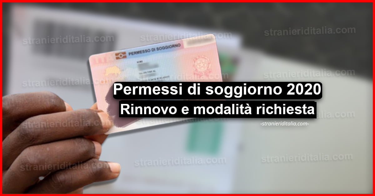 Permessi Di Soggiorno 2020: Validità, Rinnovo, Modalità Richiesta..