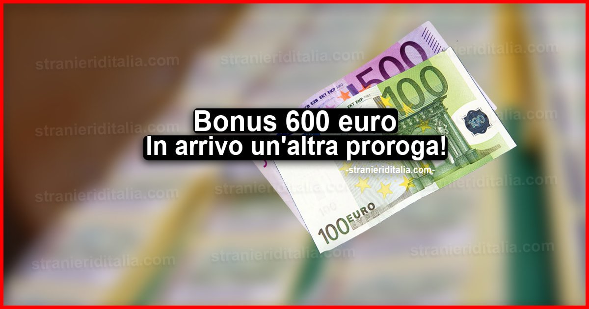 Bonus 600 euro: In arrivo un'altra proroga per varie categorie!