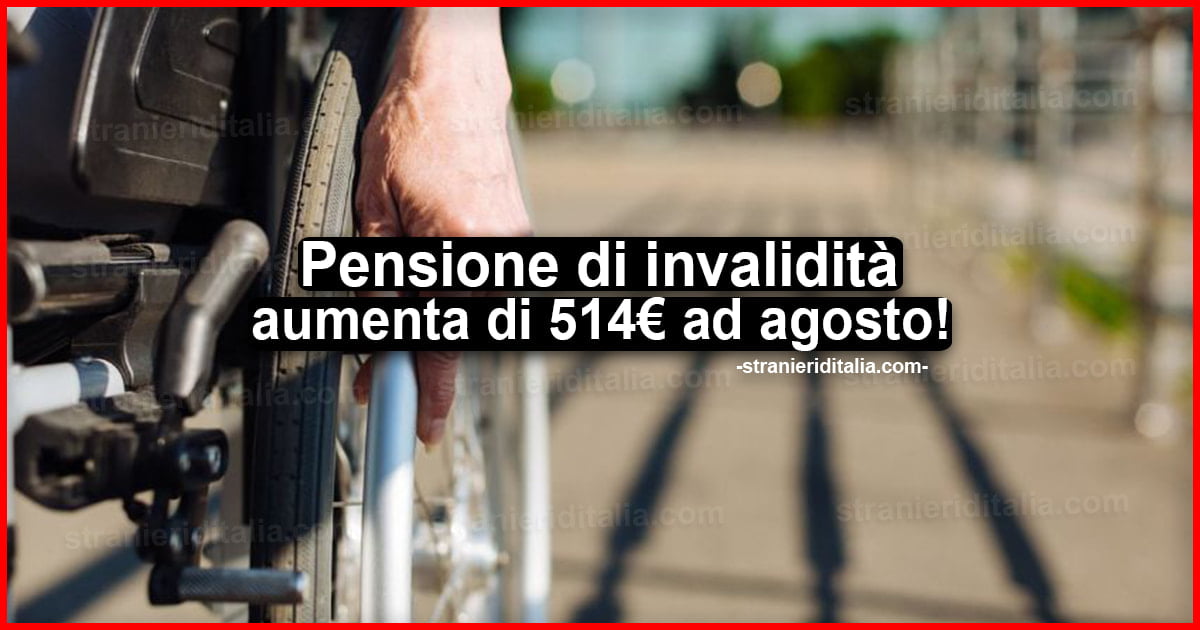 Pensione di invalidità aumenta di 514 euro ad agosto!