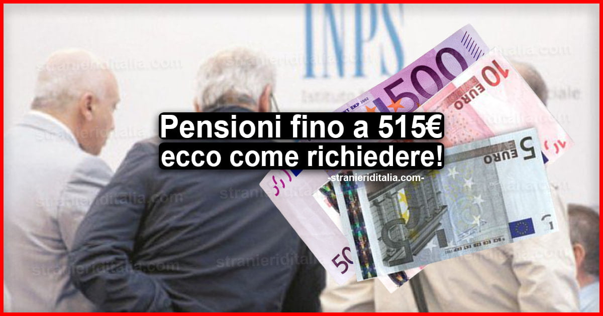 Pensioni fino a 515 euro: ecco chi può richiedere l’aumento