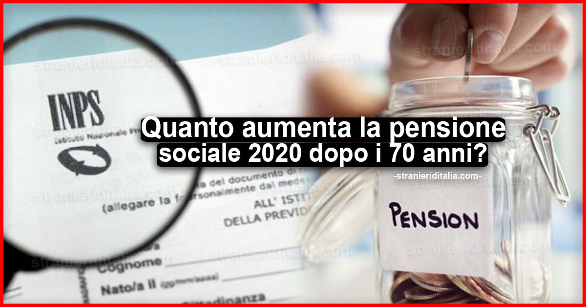 Quanto aumenta la pensione sociale 2020 dopo i 70 anni?