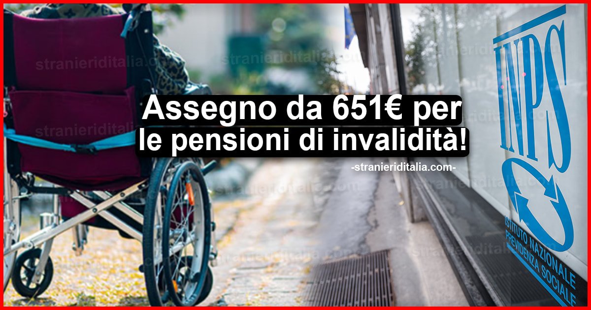 Assegno da 651,51 Euro per le pensioni di invalidità