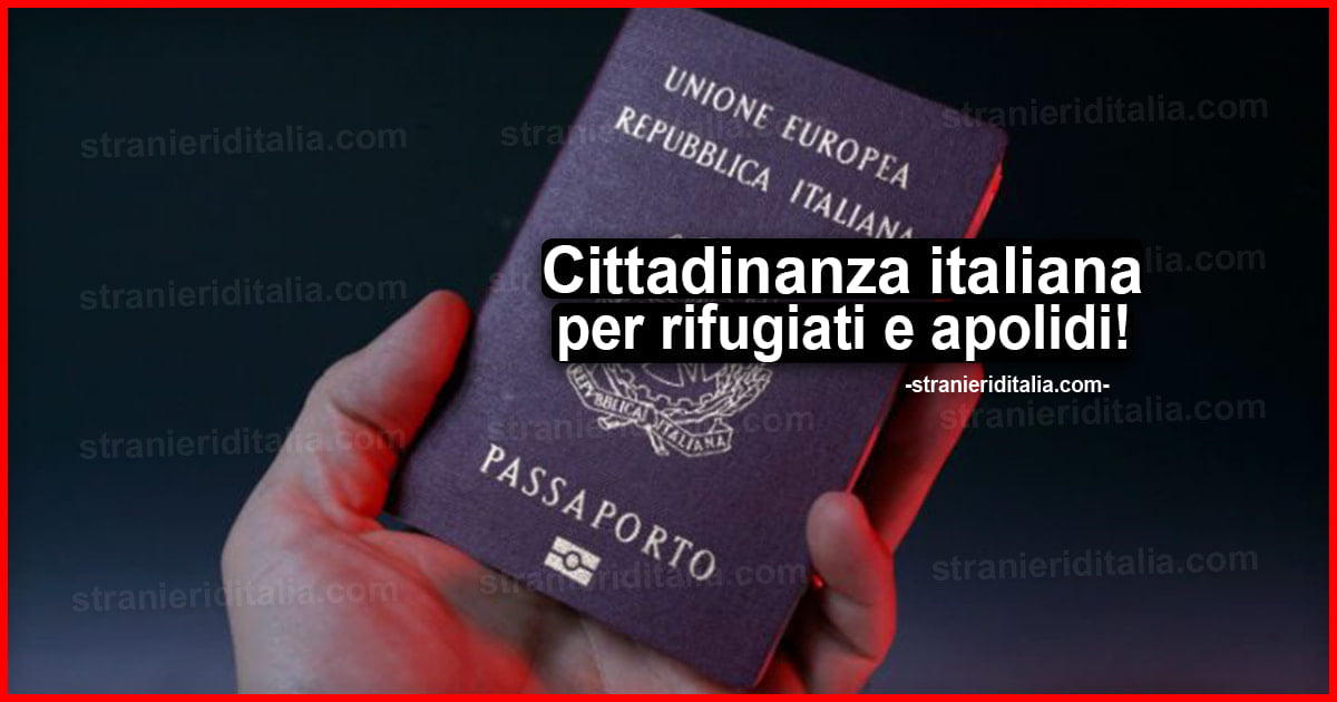Cittadinanza italiana per rifugiati e apolidi: Come e quando