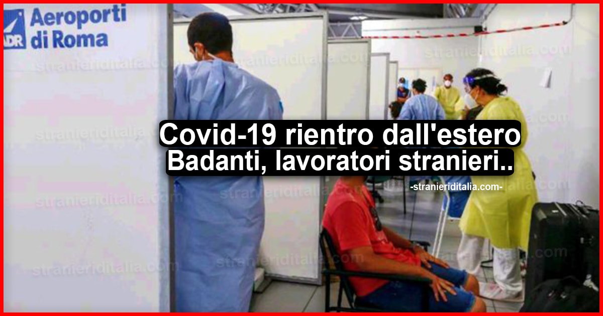 Coronavirus rientro dall'estero: Badanti, lavoratori stranieri..