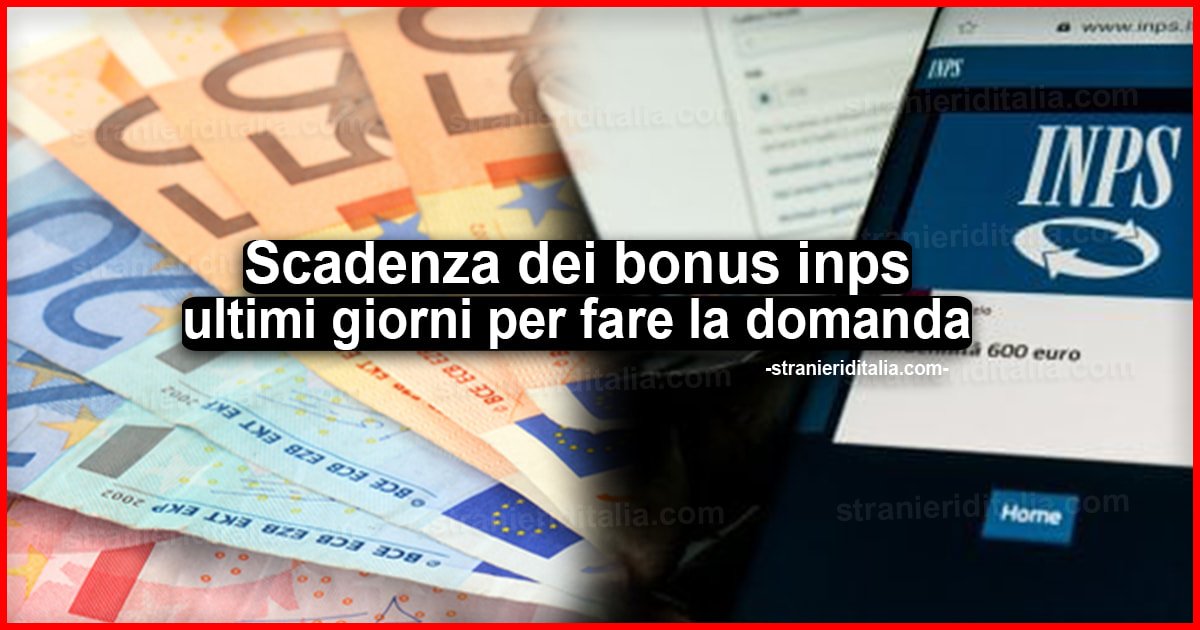 Scadenza dei bonus inps: ecco gli ultimi giorni per fare la domanda