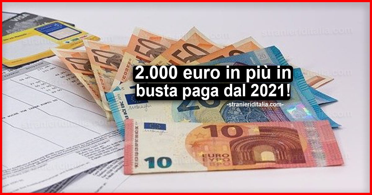 2.000 euro in più in busta paga dal 2021, però addio ai bonus