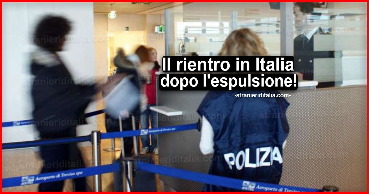 Autorizzazione al rientro in Italia dopo l'espulsione: In quali casi è possibile