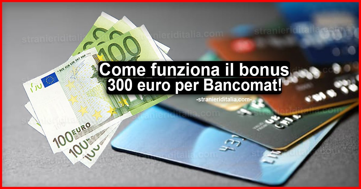 Bonus 300 euro per Bancomat: 3mila euro per 50 utilizzi