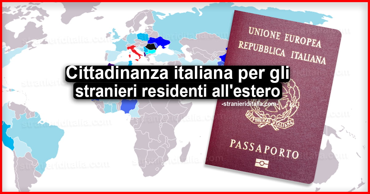 Cittadinanza italiana per gli stranieri residenti all'estero: Come fare la domanda
