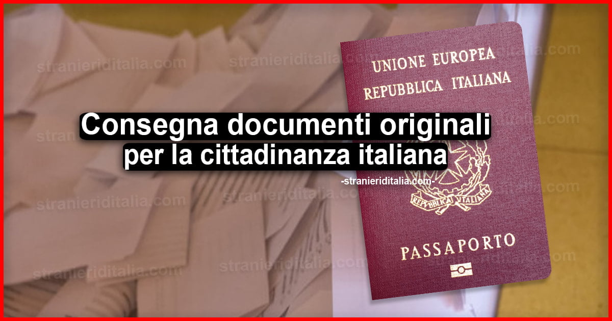 Consegna documenti originali per la cittadinanza italiana: Quando si fa