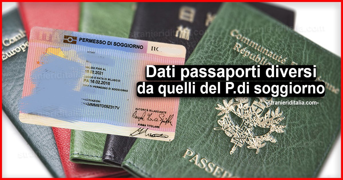 Dati passaporti diversi da quelli del permesso di soggiorno: Cosa fare