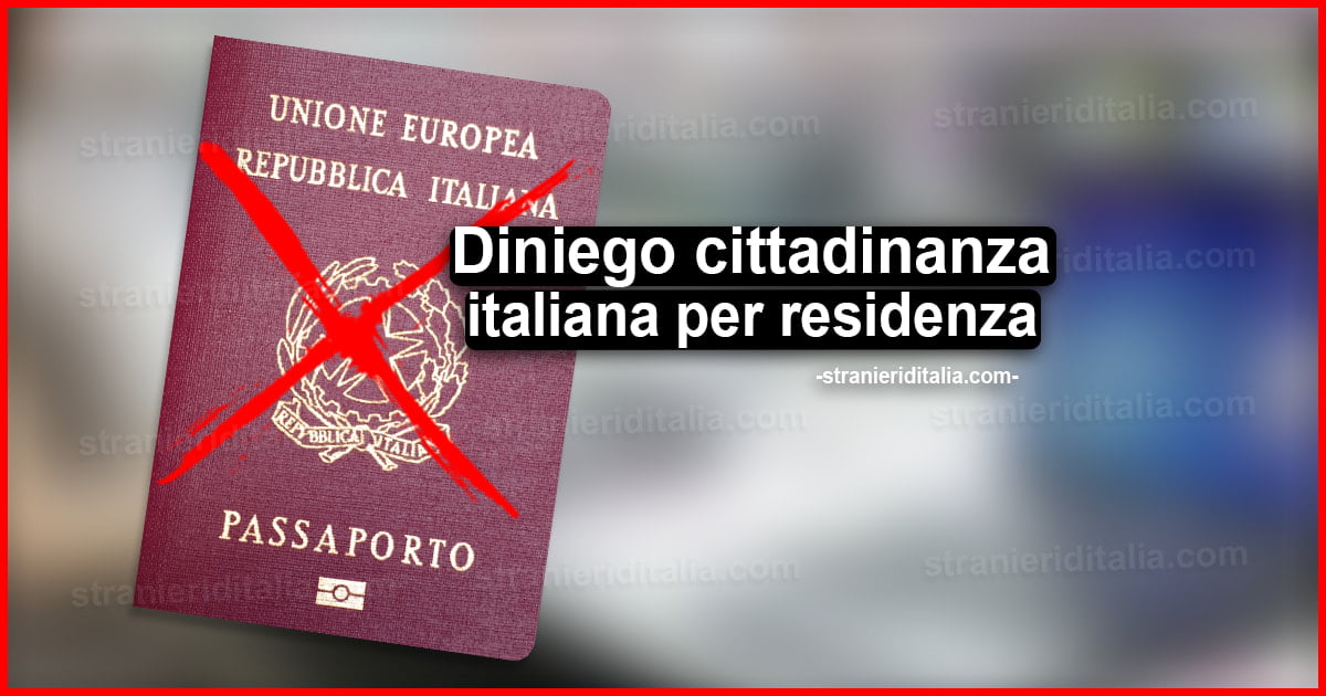 Diniego cittadinanza italiana per residenza: In quali casi avviene