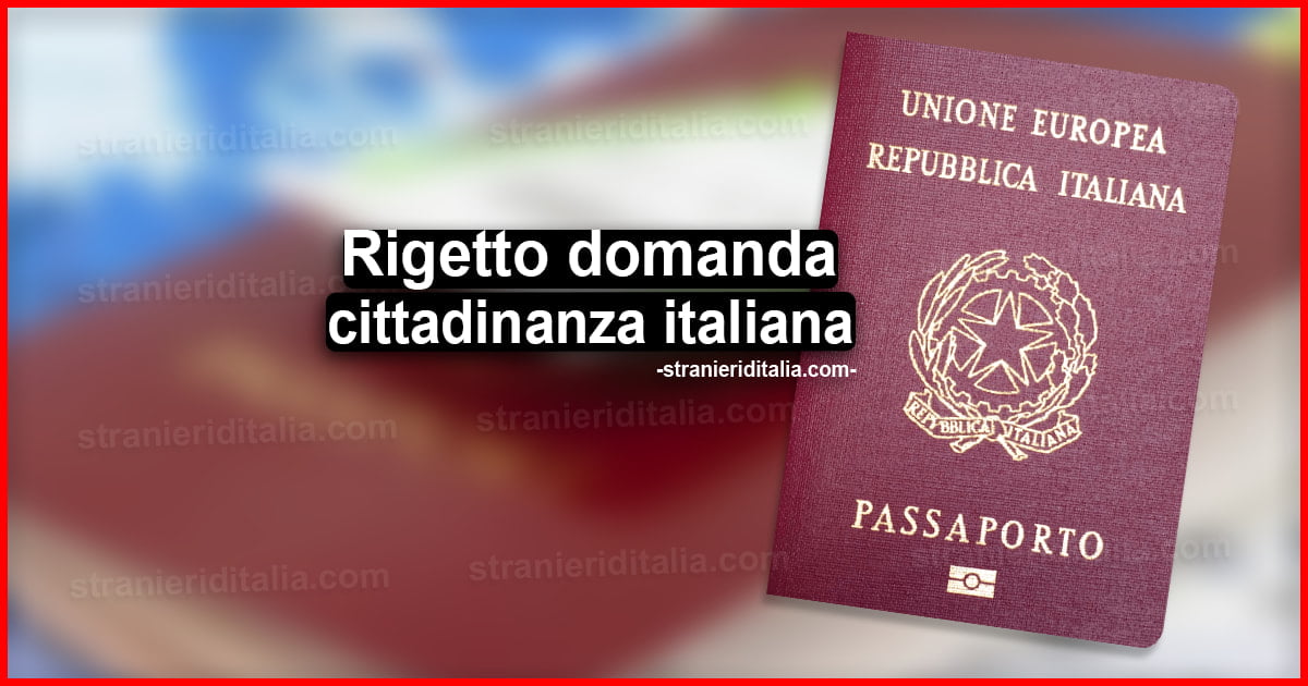 Rigetto domanda cittadinanza italiana: In quali casi avviene