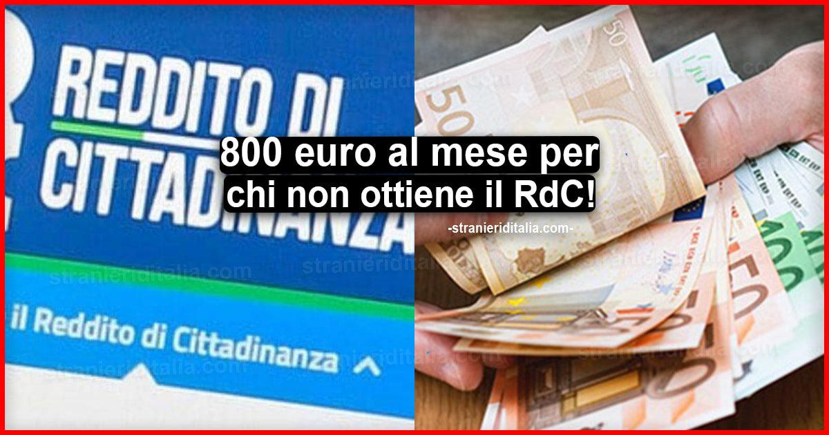 800 euro al mese per chi non ottiene il Reddito di Cittadinanza