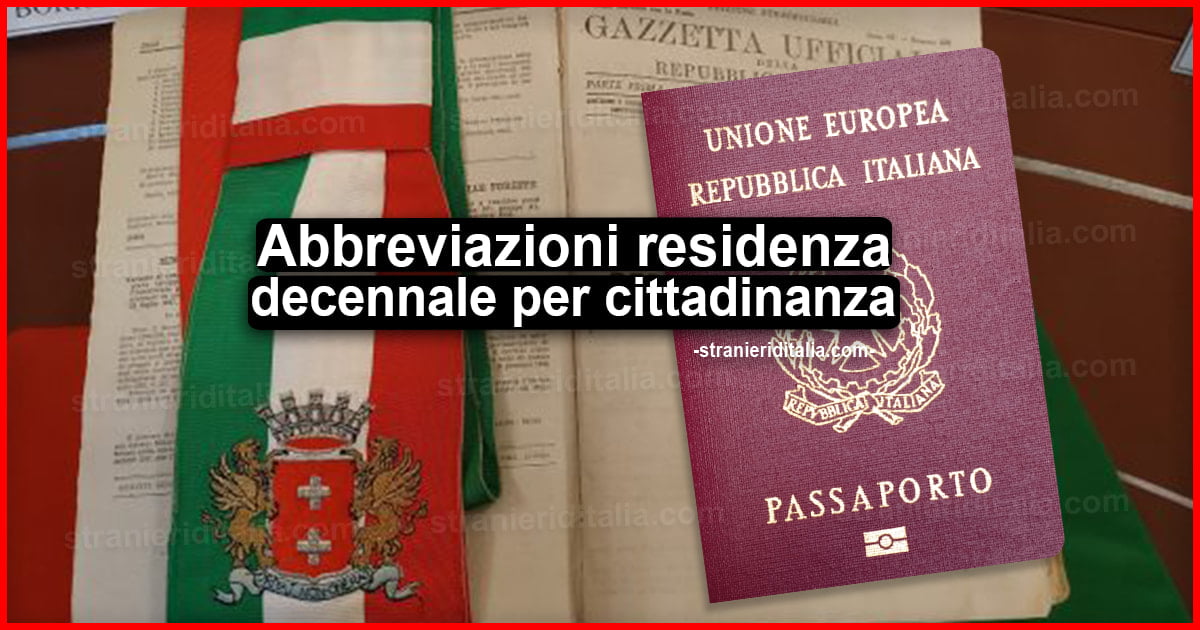 Abbreviazioni residenza decennale per cittadinanza italiana: Casi previsti dalla legge