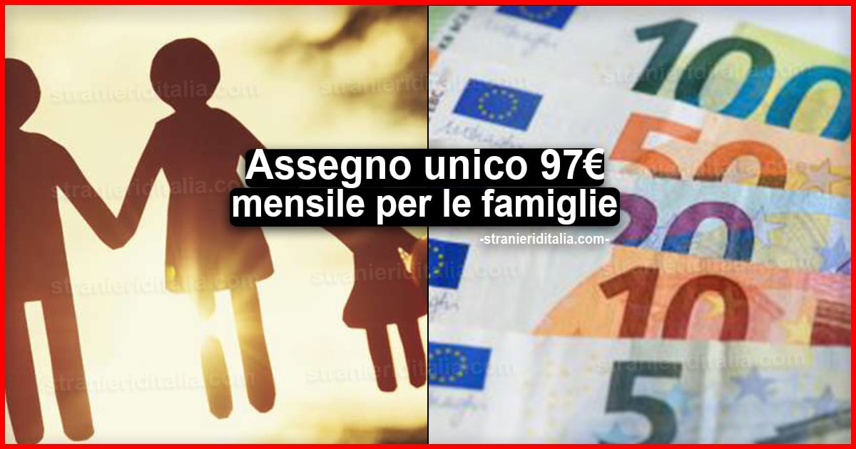 Aumento Assegno unico 97 euro mensile per le famiglie