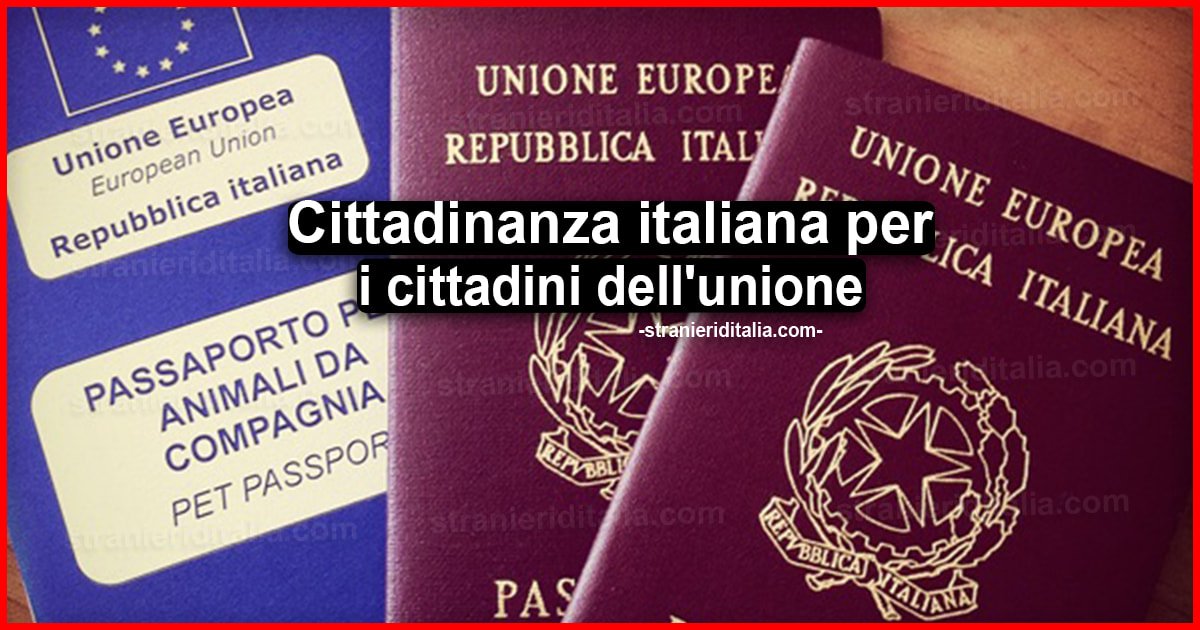 Cittadinanza italiana per i cittadini dell'unione: Come si richiede