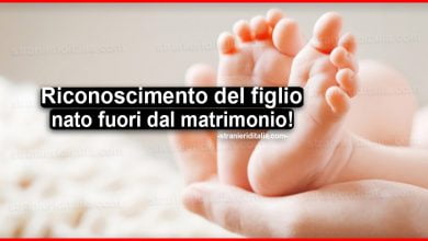 Riconoscimento del figlio nato fuori dal matrimonio: Come avviene