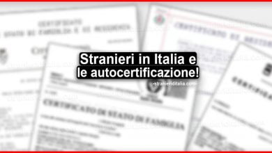 Stranieri in Italia e autocertificazione: Quali autocertificazioni possono produrre gli stranieri