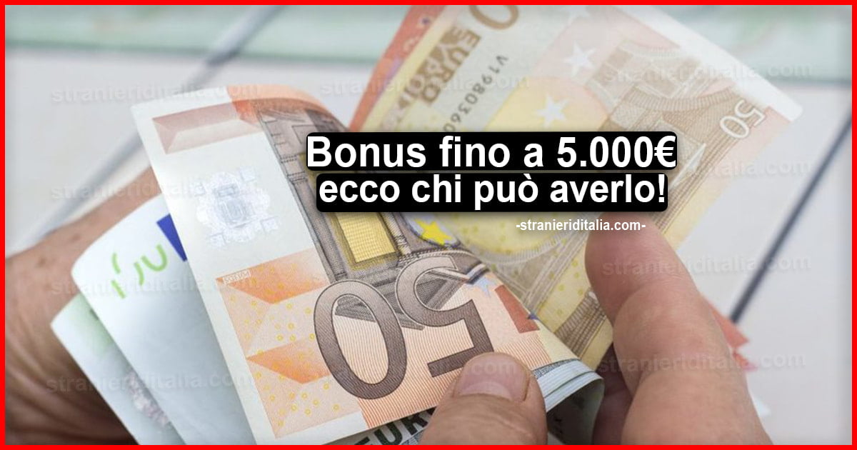 Bonus fino a 5.000 euro: chi sono coloro che avranno il bonus e come