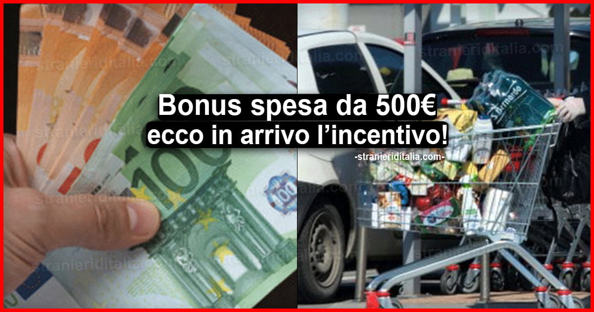 Bonus spesa da 500 euro: ecco in arrivo l’incentivo e a chi spetta