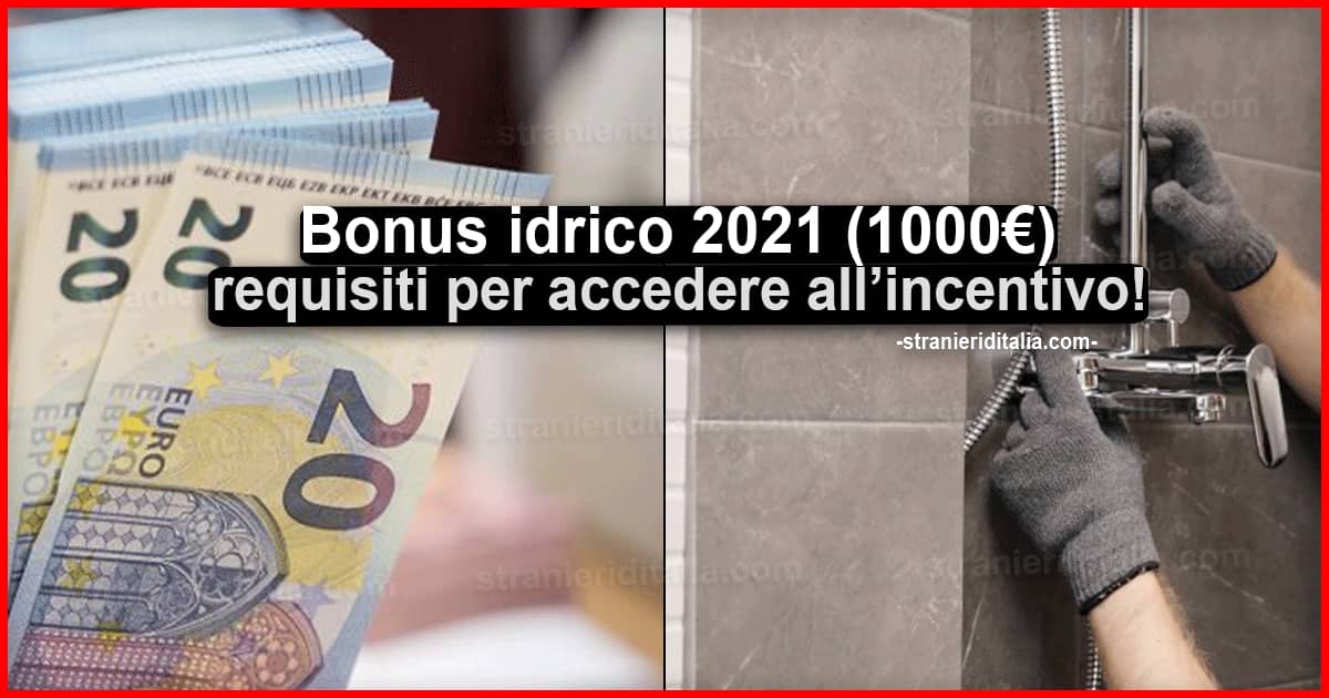 Bonus idrico 2021: ecco a chi spetta l’incentivo da 1000 euro