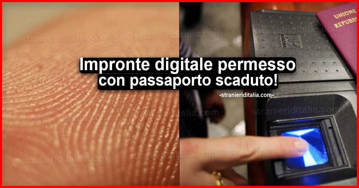 Impronte digitale permesso con passaporto scaduto