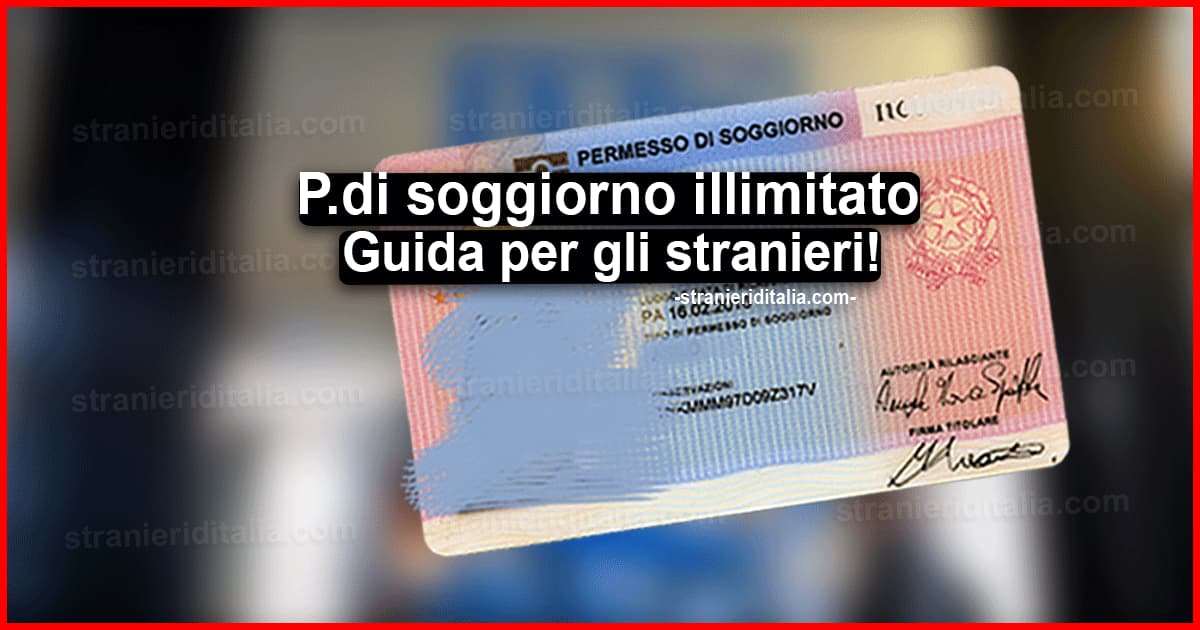 Permesso di soggiorno illimitato 2021: Guida per gli stranieri in Italia