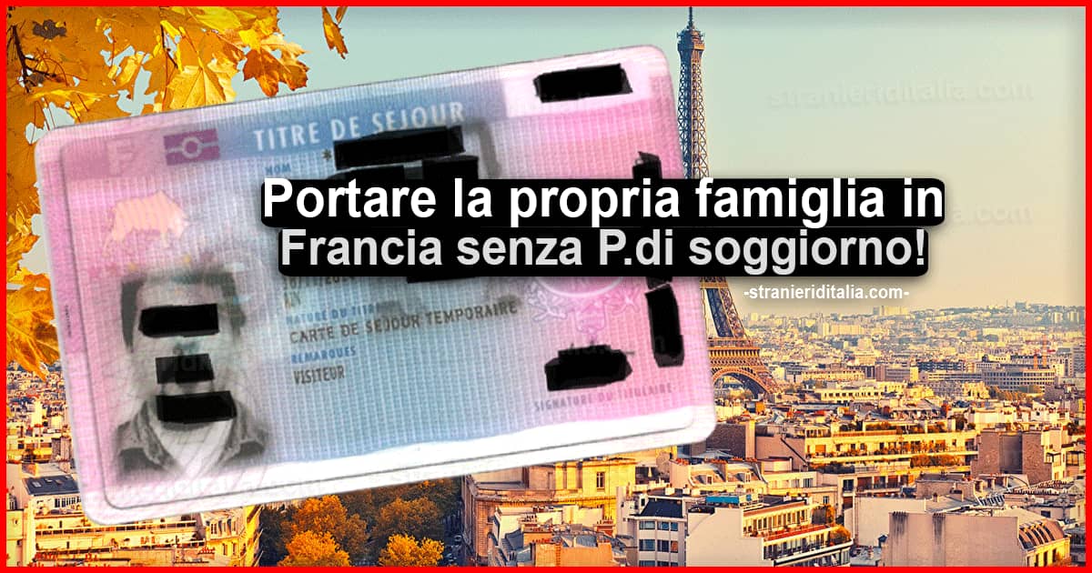 Portare la propria famiglia in Francia senza permesso di soggiorno francese: Quando è possibile